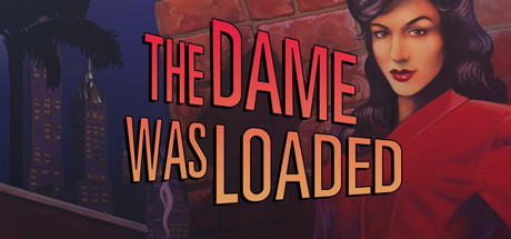 The Dame Was Loaded