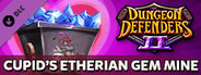 Dungeon Defenders II - Cupid's Etherian Gem Mine