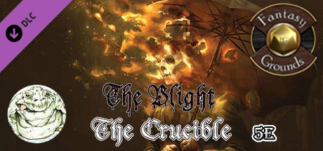 Fantasy Grounds - The Blight: The Crucible (5E)