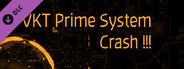 VKT Prime System Crash (Extra)