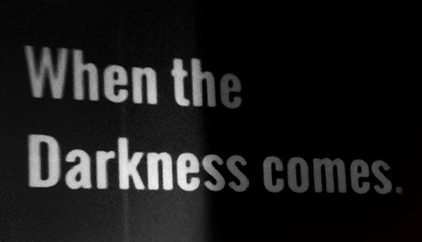 When The Darkness Comes On Steam