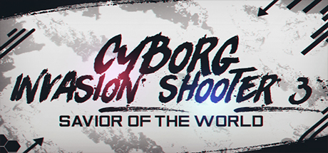 Cyborg Invasion Shooter 3: Savior Of The World