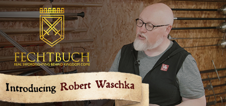 Fechtbuch: Real Swordfighting behind Kingdom Come: Introducing Robert Waschka