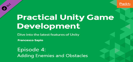 Hands on game development with Unity 2018: Adding Enemies and Obstacles cover art