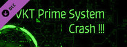 VKT Prime System Crash (Script)