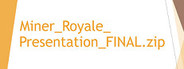 Miner_Royale_Presentation_FINAL.zip