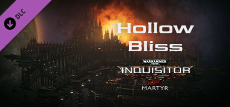 Warhammer 40,000: Inquisitor - Martyr - Hollow Bliss cover art