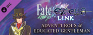 Fate/EXTELLA LINK - Adventurous & Educated Gentleman