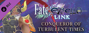 Fate/EXTELLA LINK - Conqueror of Turbulent Times
