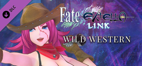Fate/EXTELLA LINK - Wild Western