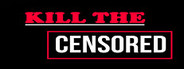 Kill The Censored