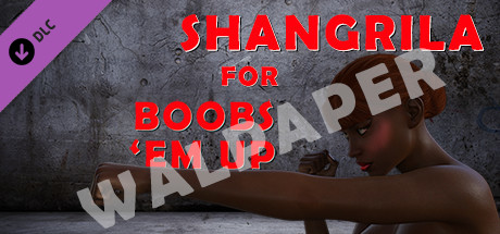 Shangrila for Boobs 'em up - Wallpaper