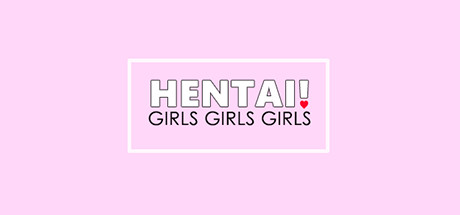 Hentai! GIRLS GIRLS GIRLS cover art