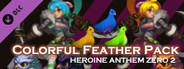 Heroine Anthem Zero 2 - Colorful Feather Pack -