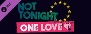 Not Tonight - One Love DLC