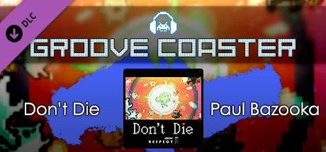 Groove Coaster - Don't Die