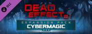 Dead Effect 2 - Cybermagic