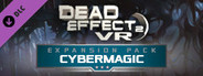 Dead Effect 2 VR - Cybermagic