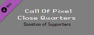Call Of Pixel: Close Quarters - 9.99$ Donation of Supporters
