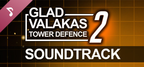 GLAD VALAKAS TOWER DEFENCE 2 - Soundtrack