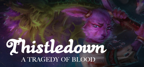 Thistledown: A Tragedy of Blood.