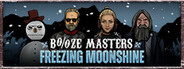 Booze Masters: Freezing Moonshine