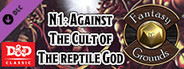 Fantasy Grounds - D&D Classics: N1 Against the Cult of the Reptile God (2E)