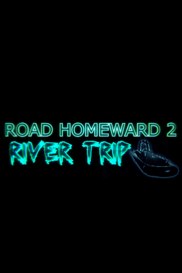 ROAD HOMEWARD 2: river trip for steam ROAD HOMEWARD 2: river trip for steam