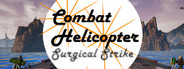 Combat Helicopter - Surgical Strike PC/VR
