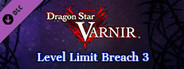 Dragon Star Varnir Level Limit Breach 3 / レベル限界突破３ / 突破等級極限３