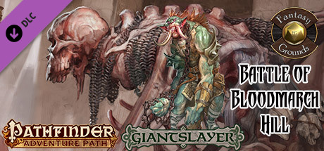 Fantasy Grounds Pathfinder Rpg Giantslayer Ap 1 Battle Of Bloodmarch Hill Pfrpg On Steam