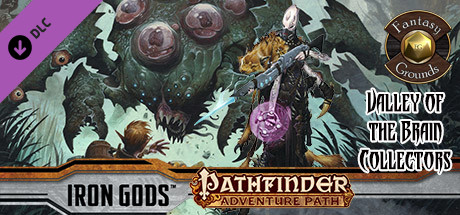 Fantasy Grounds - Pathfinder RPG - Iron Gods AP 4: Valley of the Brain Collectors (PFRPG)