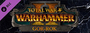 Total War: WARHAMMER II - Gor-Rok