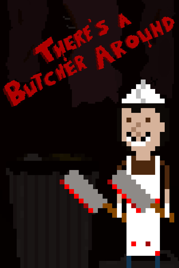 There's a Butcher Around for steam There's a Butcher Around for steam