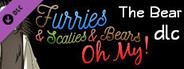 Furries & Scalies & Bears OH MY!: The Bear DLC
