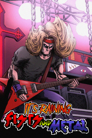 It's Raining Fists and Metal