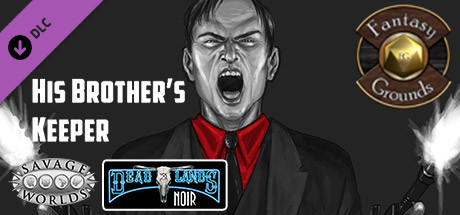 Fantasy Grounds - Deadlands Noir: His Brother's Keeper (Savage Worlds)