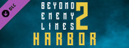 Beyond Enemy Lines 2 - Harbor
