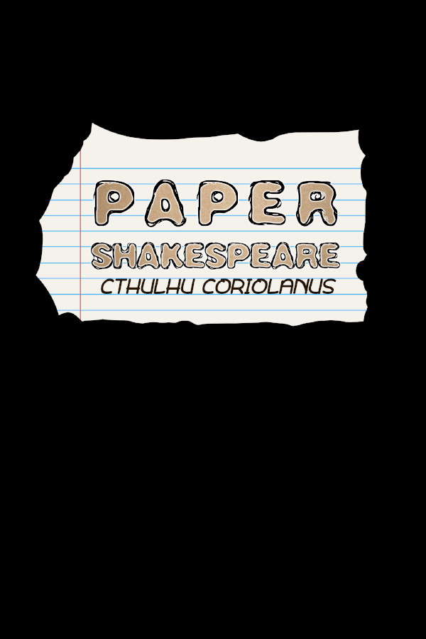 Paper Shakespeare: Cthulhu Coriolanus for steam Paper Shakespeare: Cthulhu Coriolanus for steam