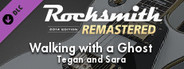 Rocksmith® 2014 Edition – Remastered – Tegan and Sara - “Walking with a Ghost”