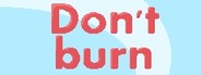 Don't burn