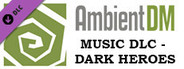 Ambient DM DLC - (Music) Dark Heroes