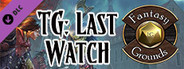 Fantasy Grounds - Pathfinder RPG - The Tyrant's Grasp AP 3: Last Watch (PFRPG)