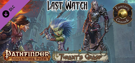 Fantasy Grounds - Pathfinder RPG - The Tyrant's Grasp AP 3: Last Watch (PFRPG) cover art