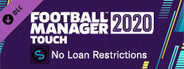 Football Manager 2020 Touch - No Loan Restrictions