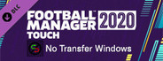 Football Manager 2020 Touch - No Transfer Windows
