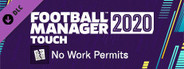 Football Manager 2020 Touch - No Work Permits