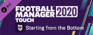 Football Manager 2020 Touch Starting from the Bottom Challenge