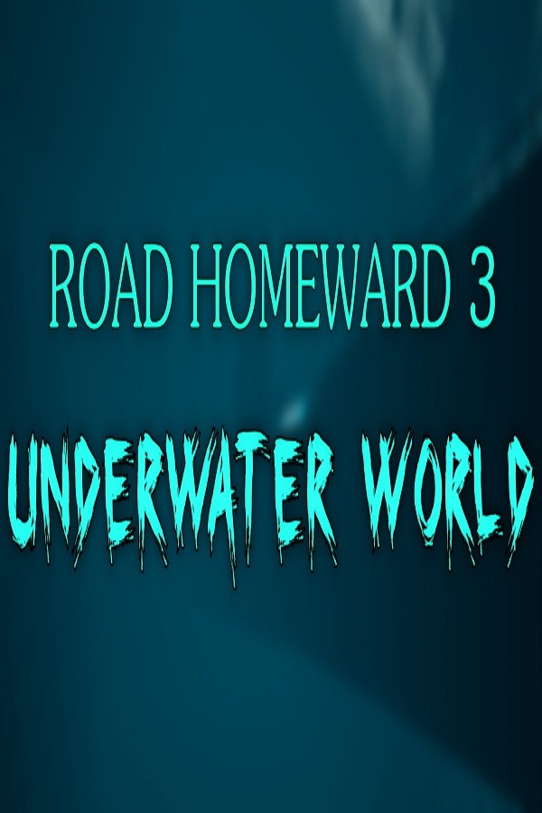 ROAD HOMEWARD 3 underwater world for steam ROAD HOMEWARD 3 underwater world for steam