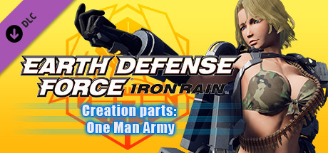EARTH DEFENSE FORCE: IRON RAIN - Creation parts: One Man Army cover art